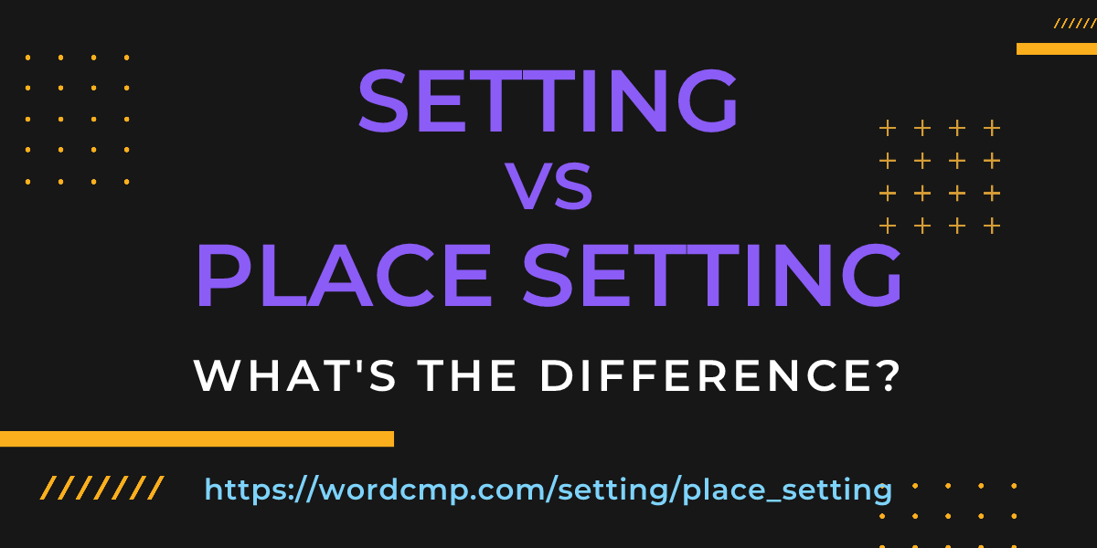 Difference between setting and place setting