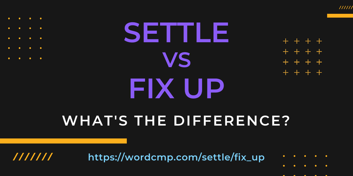 Difference between settle and fix up