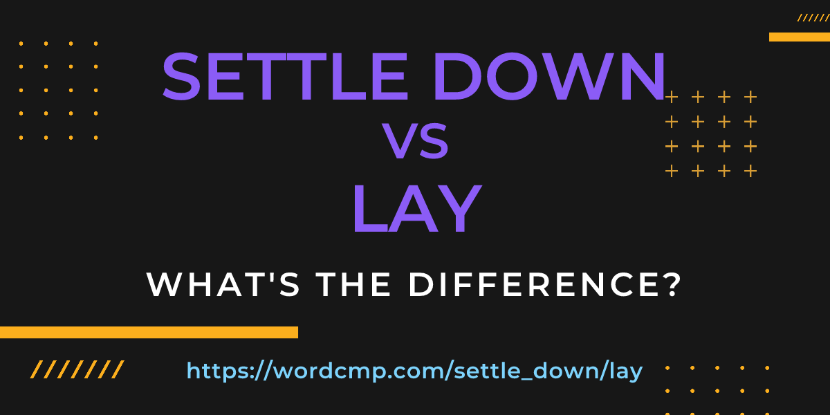 Difference between settle down and lay