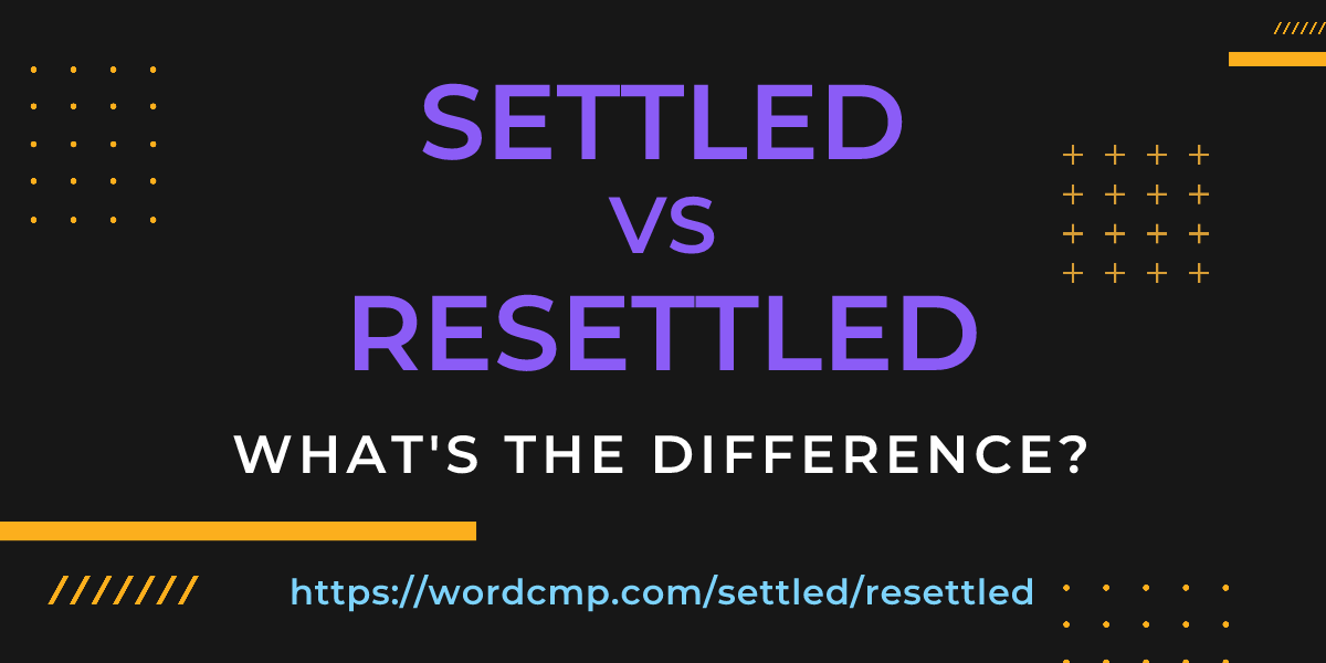 Difference between settled and resettled