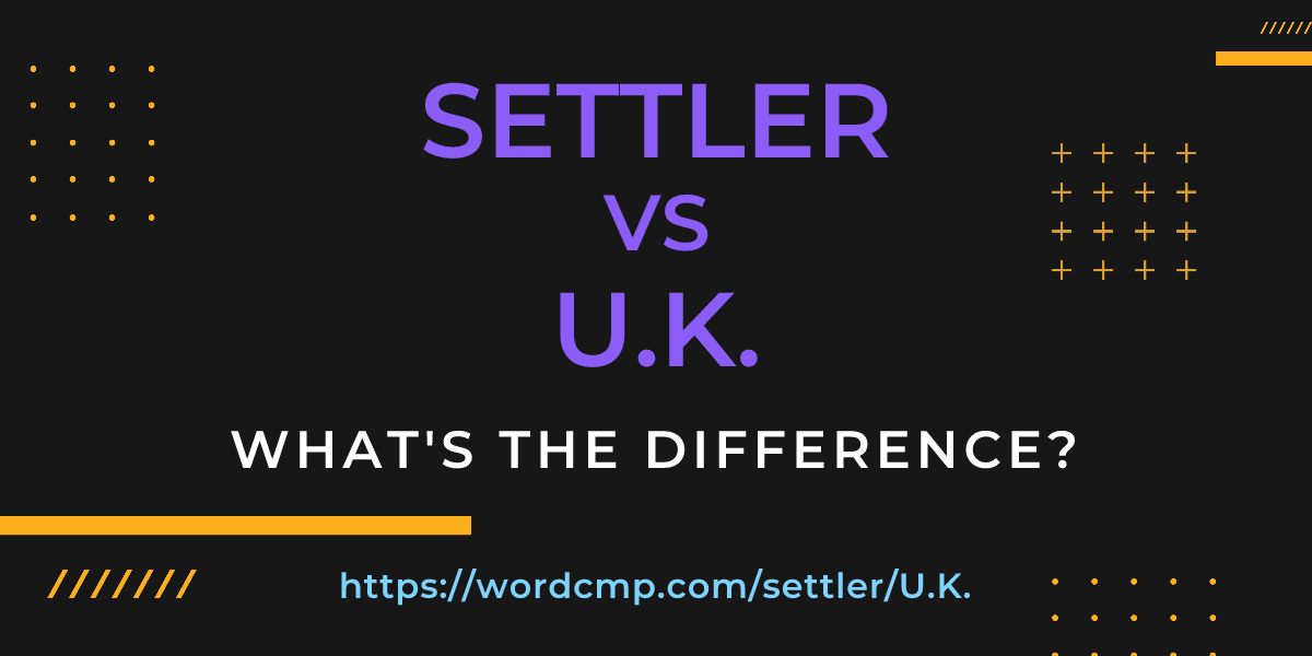 Difference between settler and U.K.