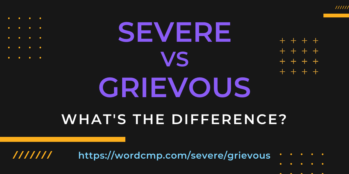 Difference between severe and grievous