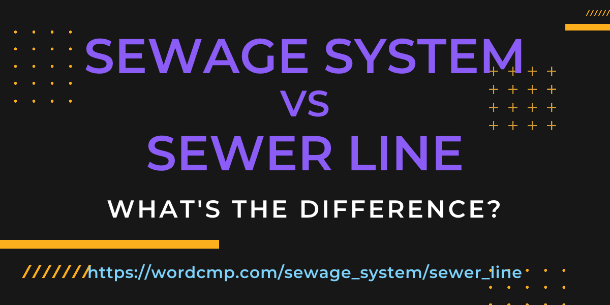Difference between sewage system and sewer line