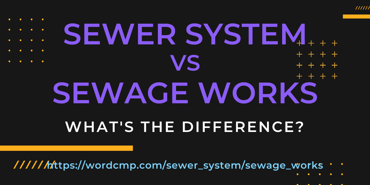 Difference between sewer system and sewage works