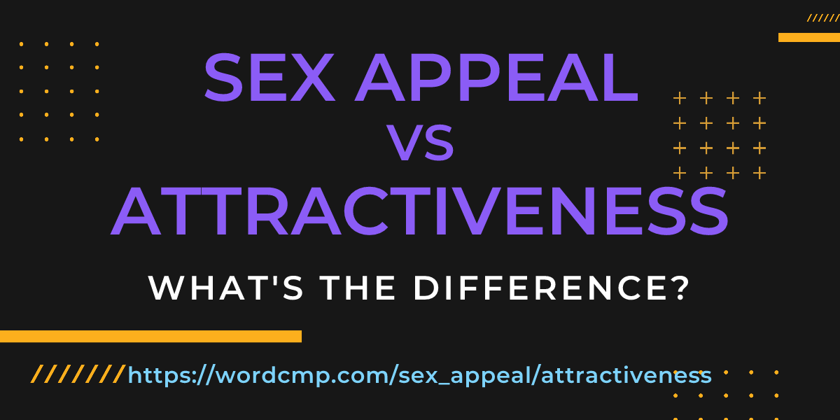 Difference between sex appeal and attractiveness