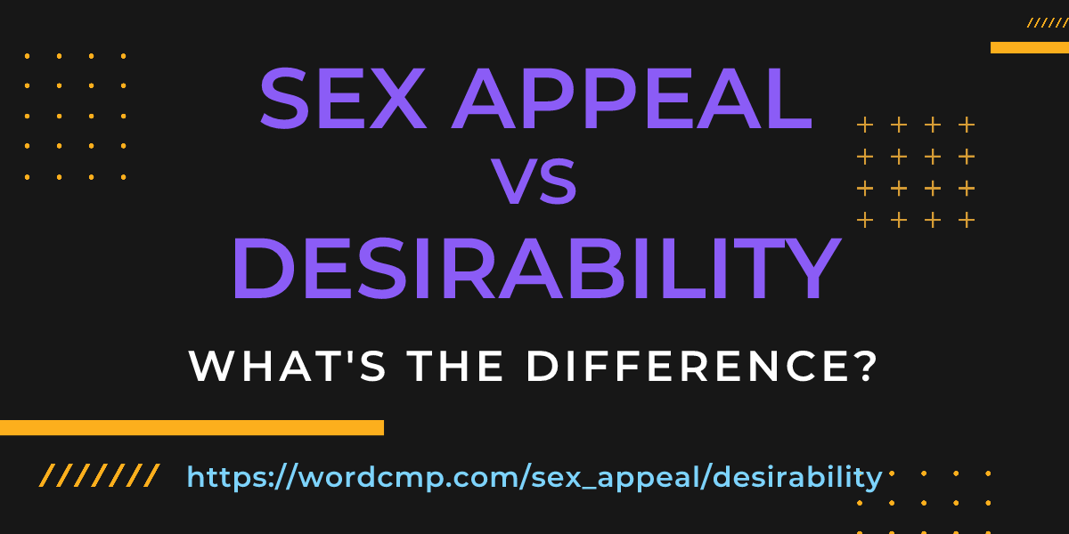 Difference between sex appeal and desirability