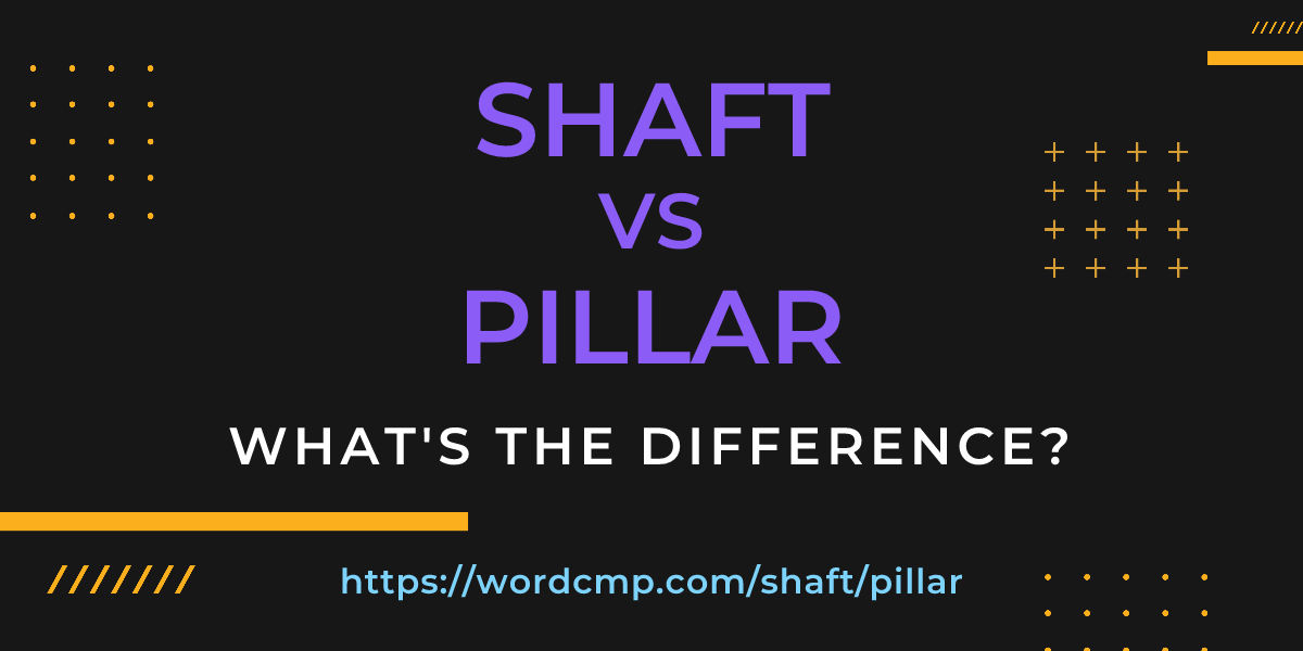 Difference between shaft and pillar