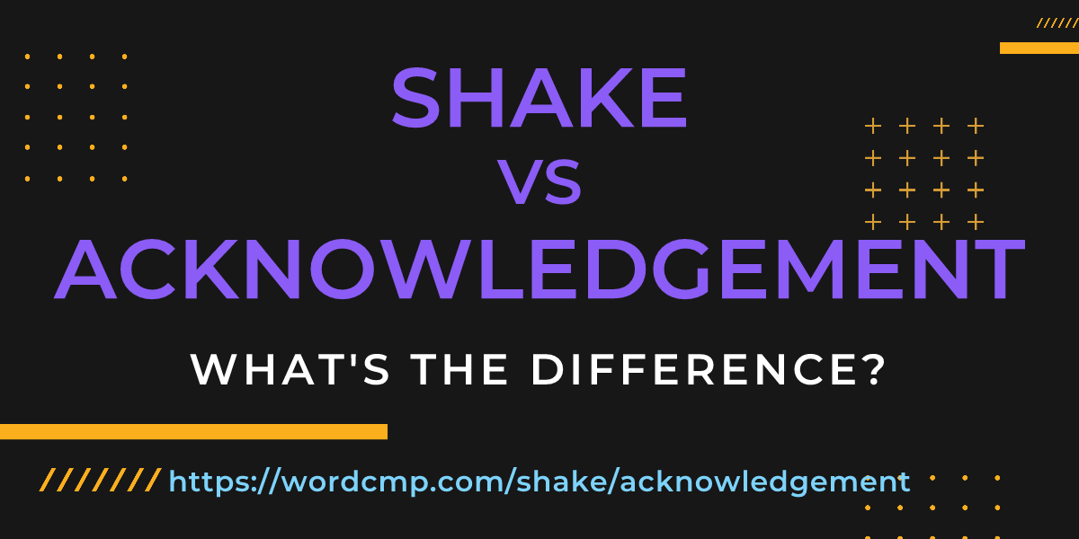 Difference between shake and acknowledgement