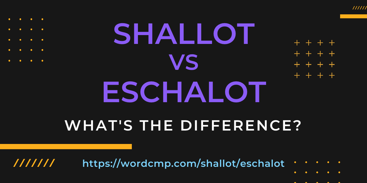 Difference between shallot and eschalot