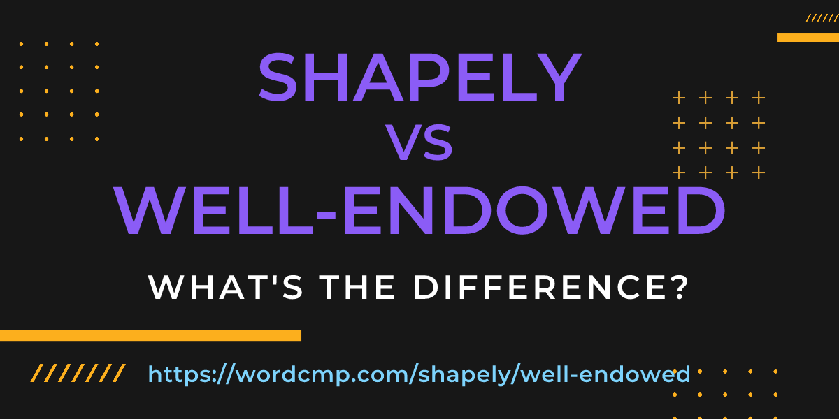 Difference between shapely and well-endowed