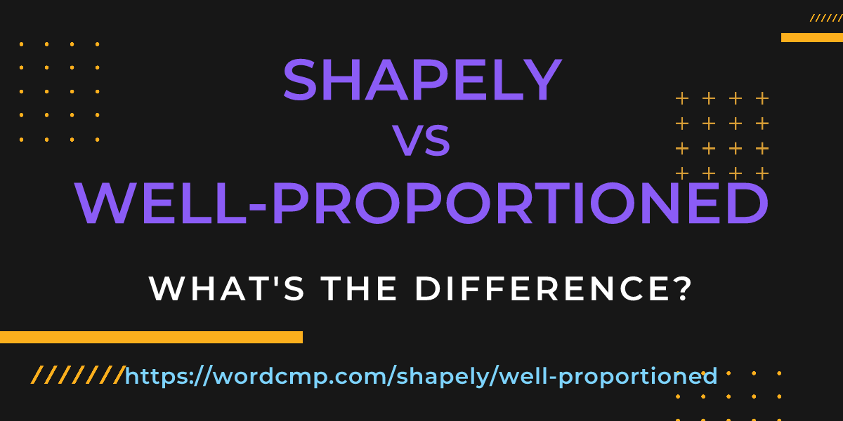Difference between shapely and well-proportioned