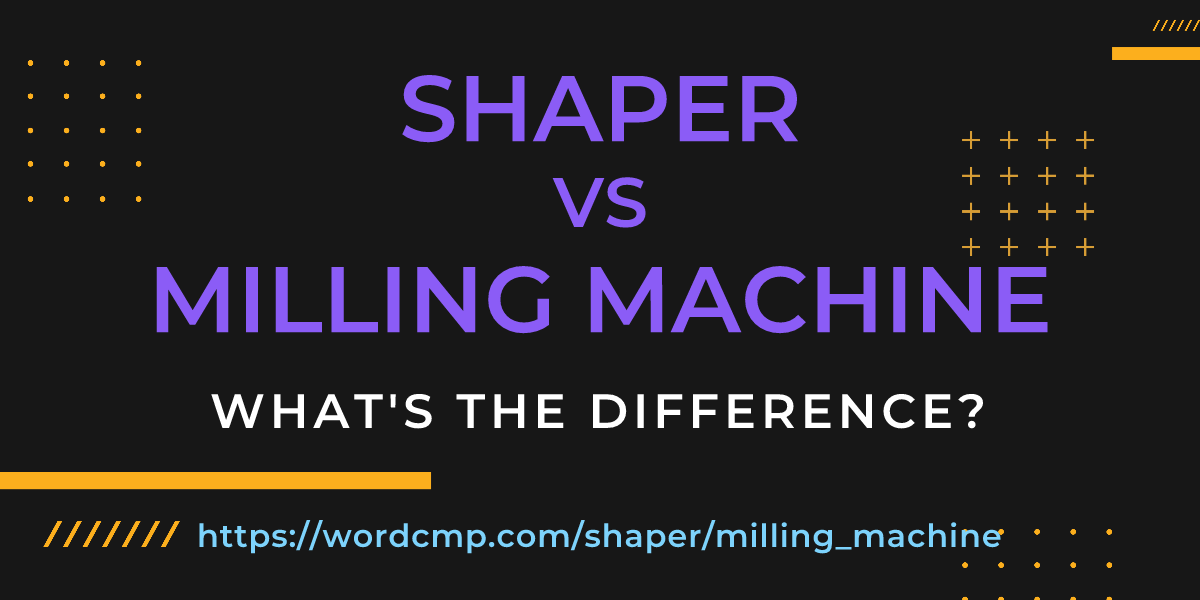 Difference between shaper and milling machine