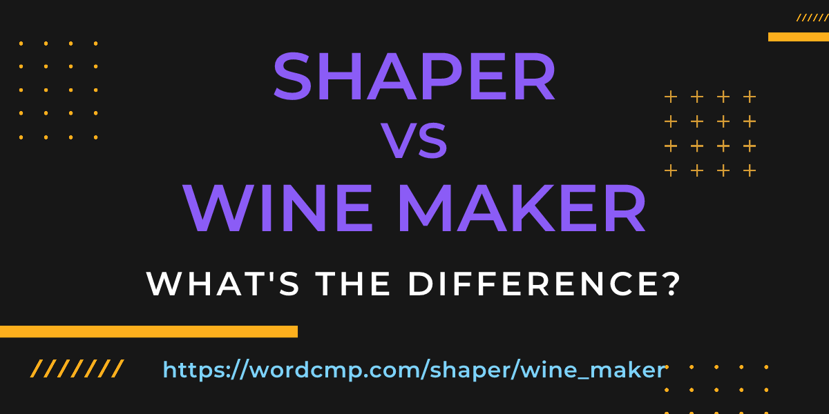 Difference between shaper and wine maker