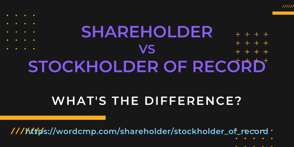 Difference between shareholder and stockholder of record