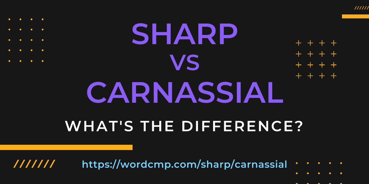 Difference between sharp and carnassial