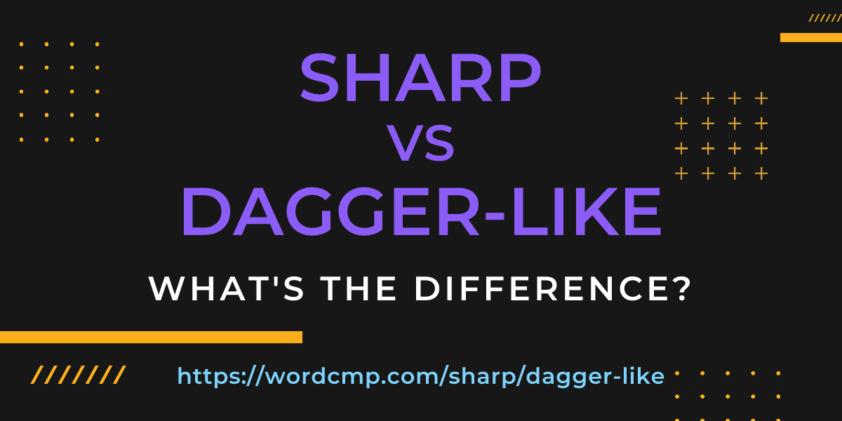 Difference between sharp and dagger-like