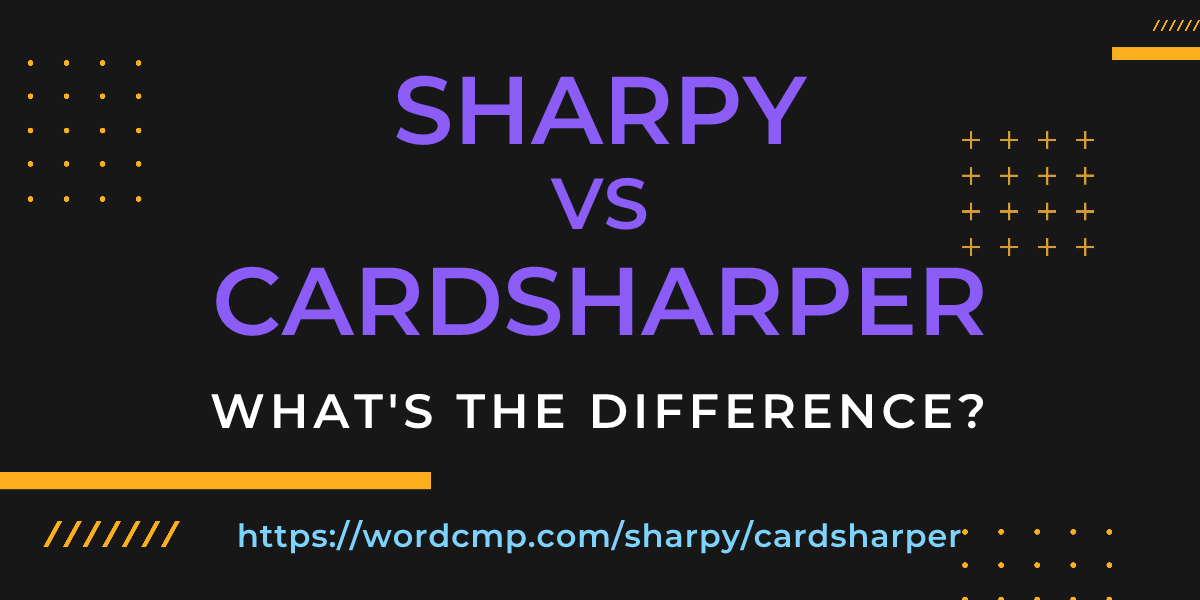 Difference between sharpy and cardsharper