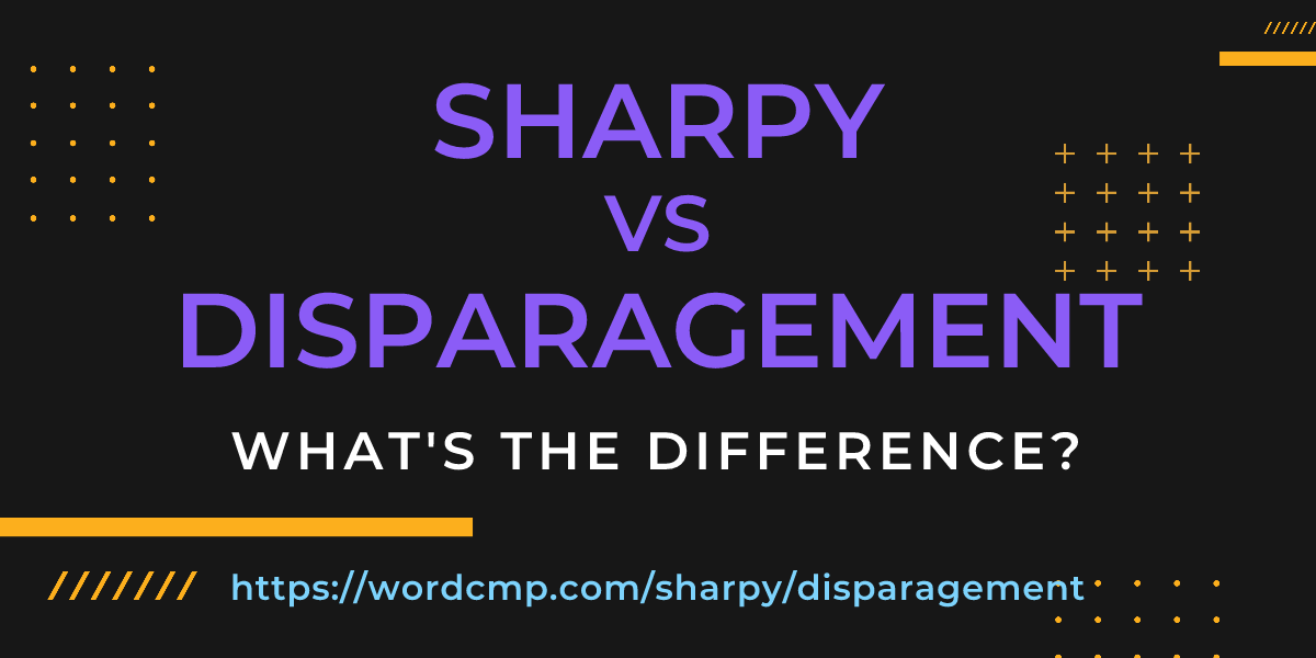 Difference between sharpy and disparagement