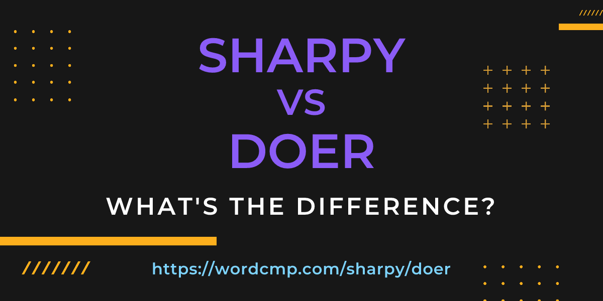 Difference between sharpy and doer