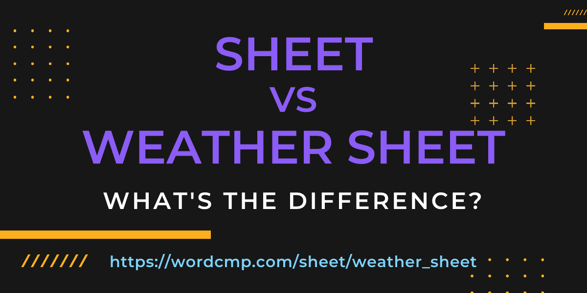 Difference between sheet and weather sheet