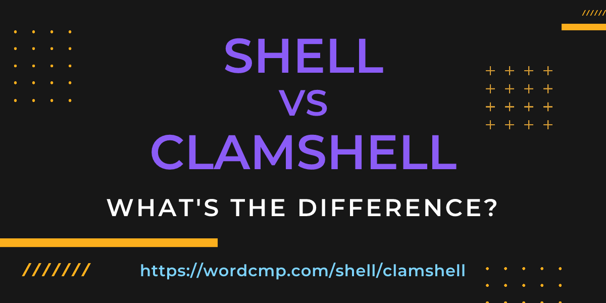 Difference between shell and clamshell