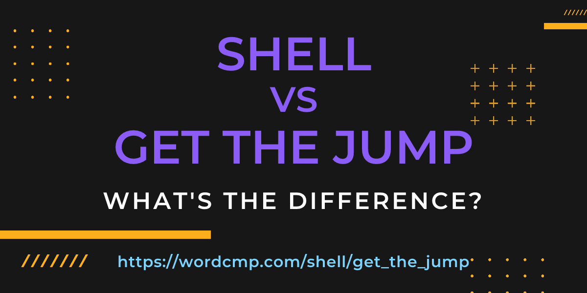 Difference between shell and get the jump