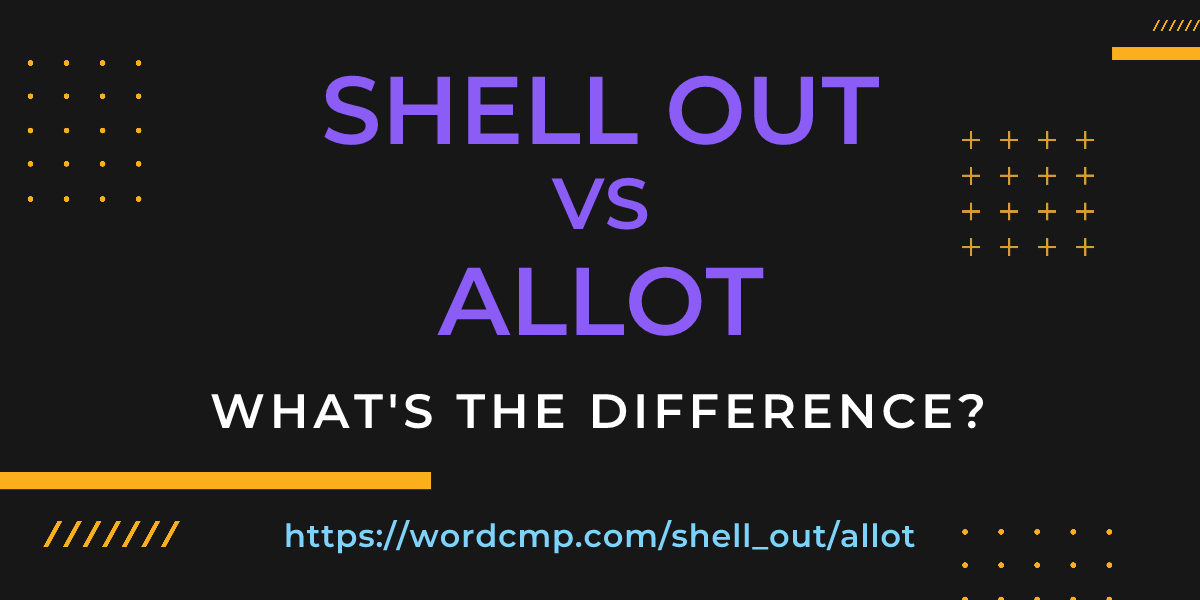 Difference between shell out and allot