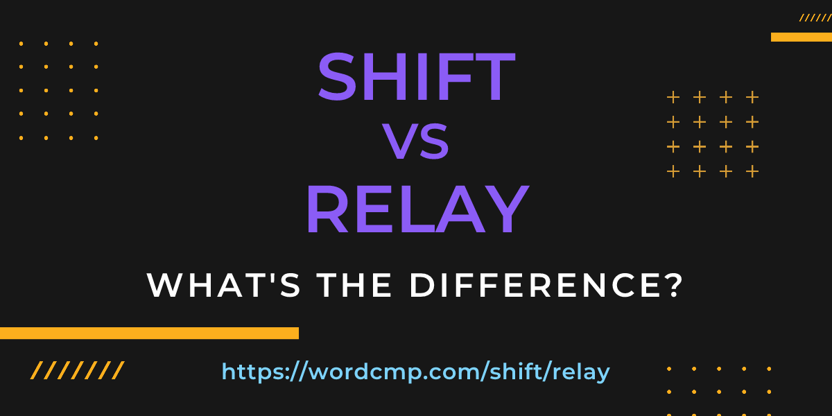 Difference between shift and relay