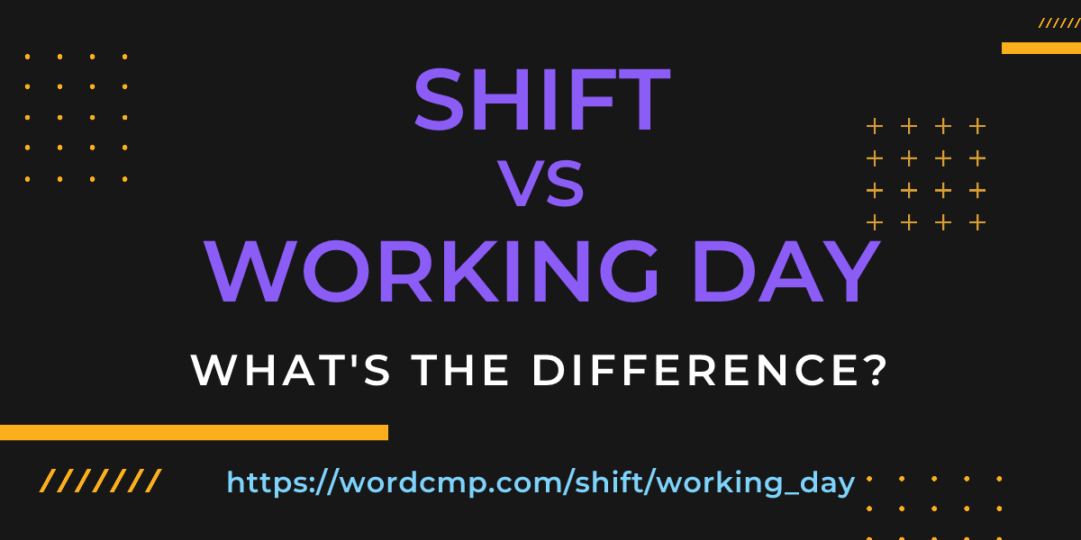 Difference between shift and working day