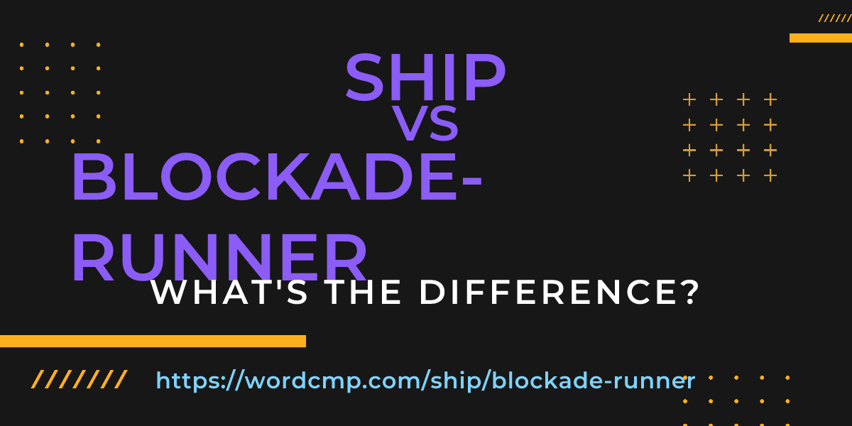 Difference between ship and blockade-runner