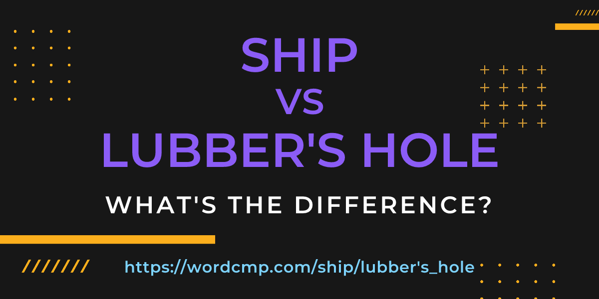 Difference between ship and lubber's hole