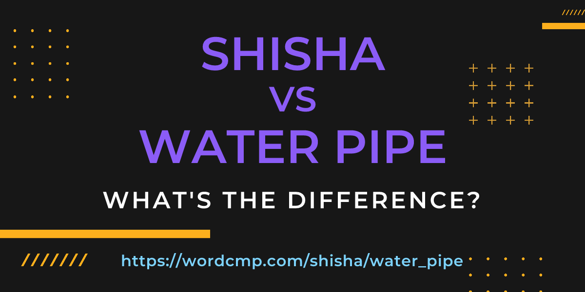 Difference between shisha and water pipe