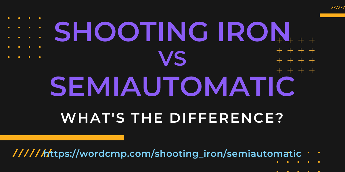 Difference between shooting iron and semiautomatic