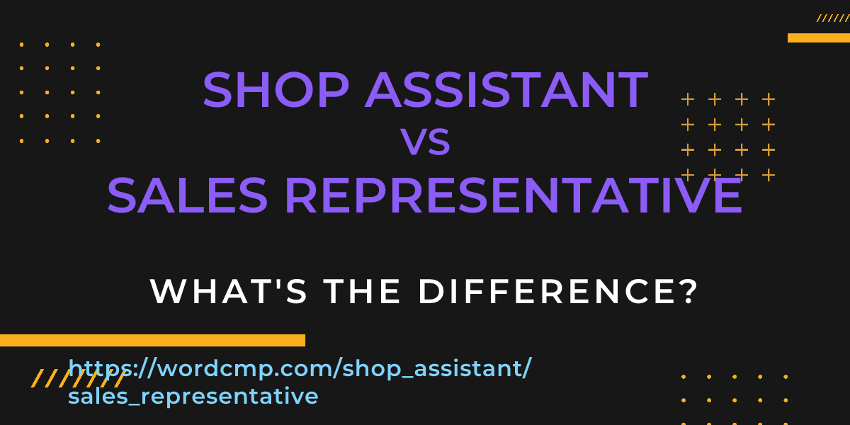 Difference between shop assistant and sales representative