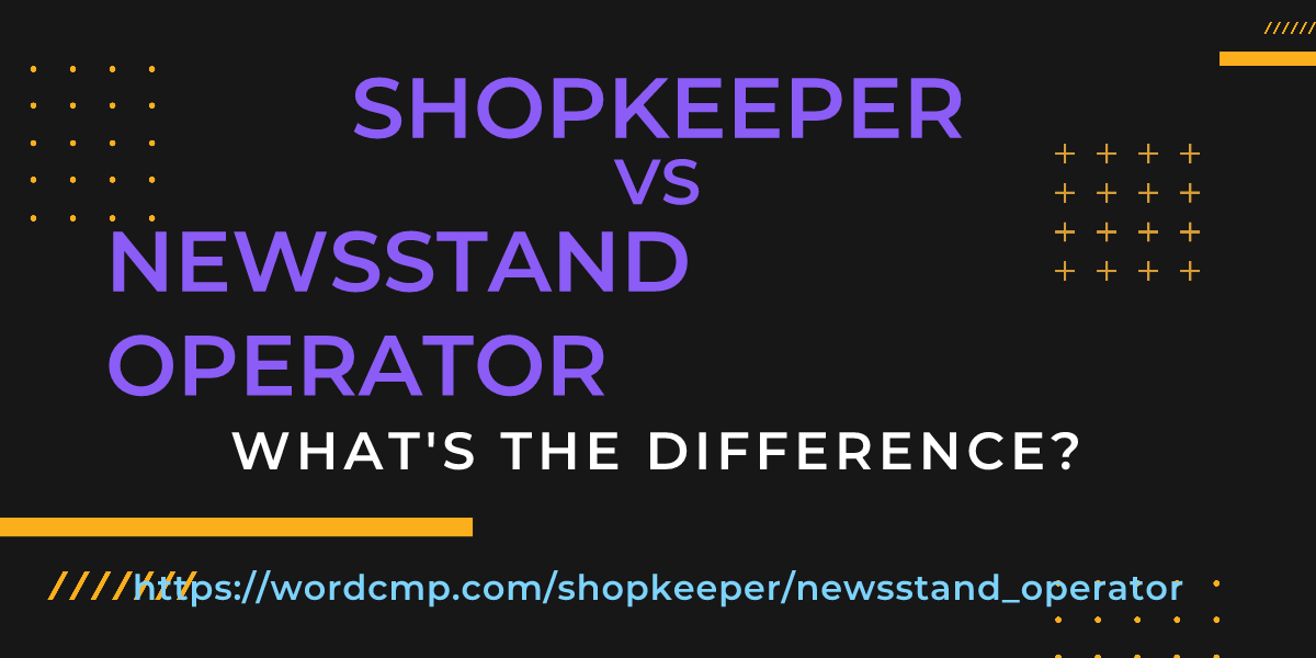 Difference between shopkeeper and newsstand operator