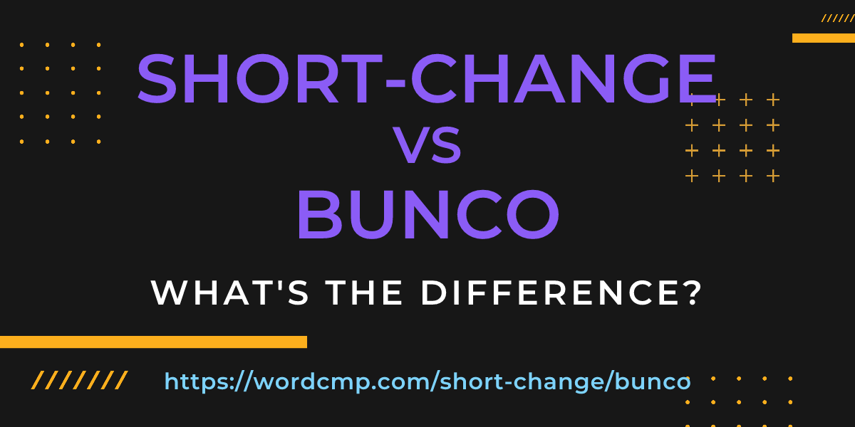 Difference between short-change and bunco