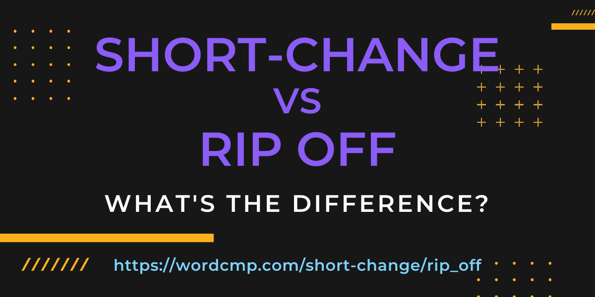 Difference between short-change and rip off