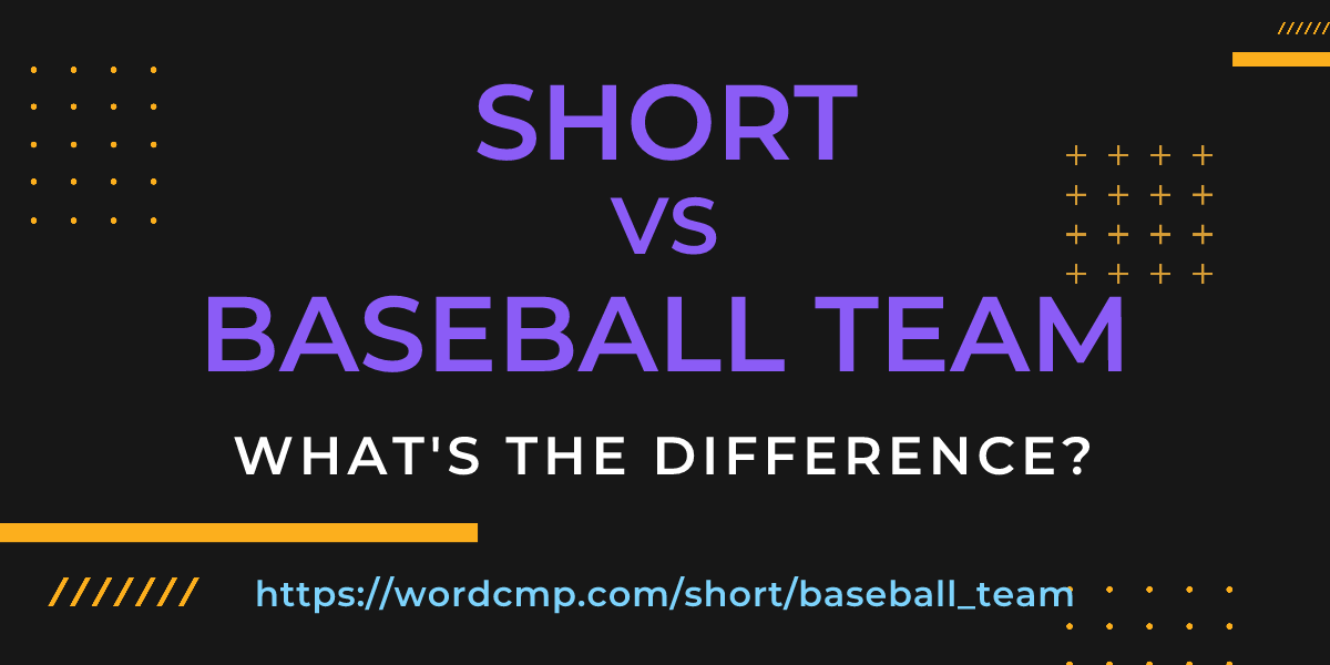 Difference between short and baseball team