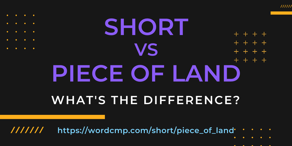 Difference between short and piece of land