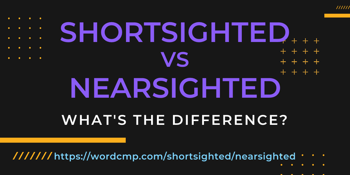 Difference between shortsighted and nearsighted