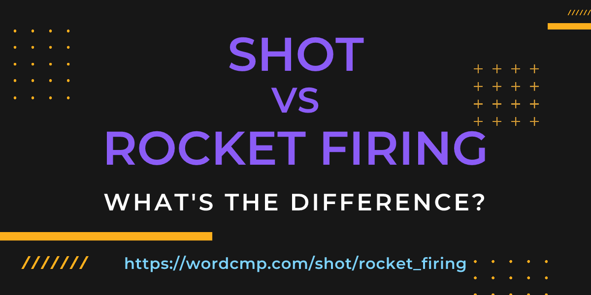 Difference between shot and rocket firing