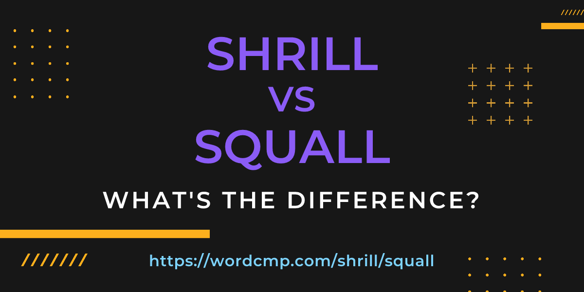 Difference between shrill and squall