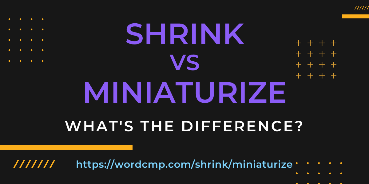 Difference between shrink and miniaturize