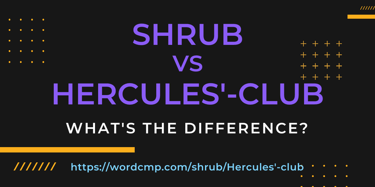 Difference between shrub and Hercules'-club
