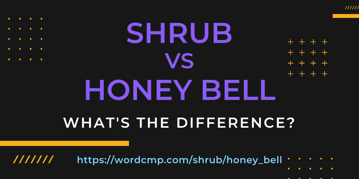 Difference between shrub and honey bell