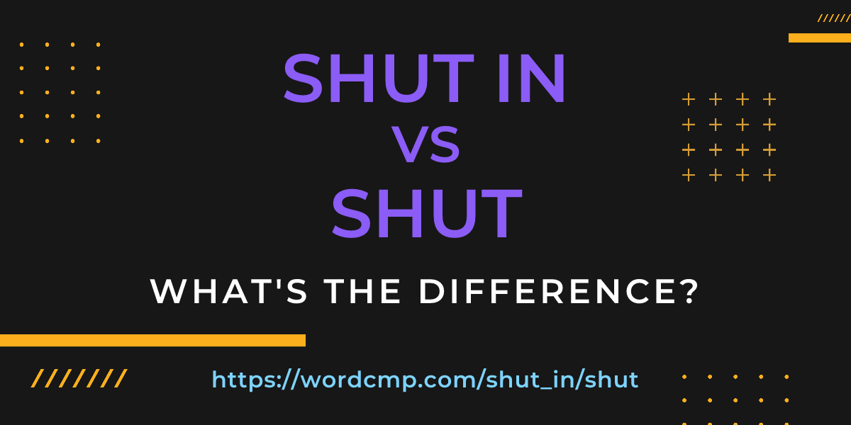 Difference between shut in and shut