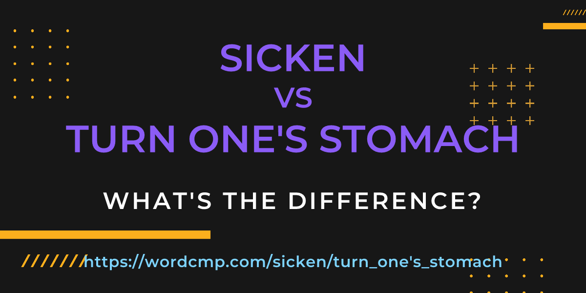 Difference between sicken and turn one's stomach