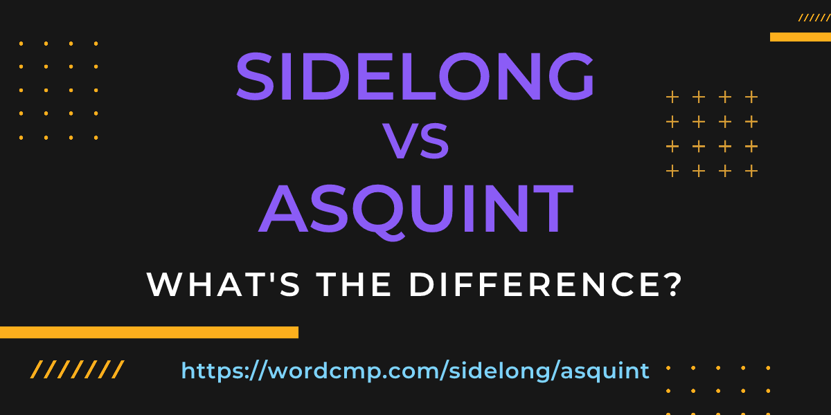 Difference between sidelong and asquint