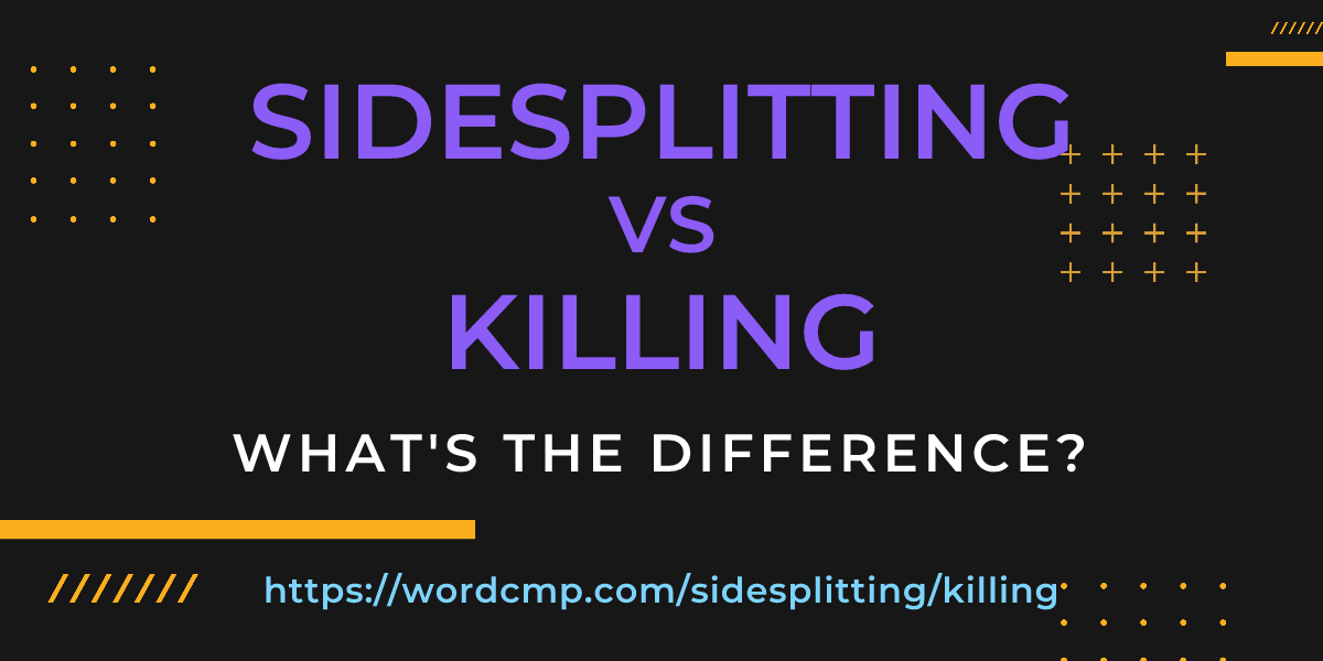 Difference between sidesplitting and killing