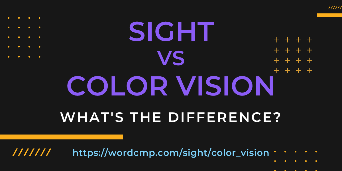 Difference between sight and color vision